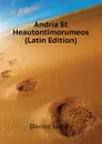Andria Et Heautontimorumeos (Latin Edition) - Davies James