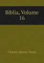 Biblia, Volume 16 - Davis Charles Henry