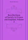 Recollections of Society in France and England, Volume 2 - Davies Lady Lucy