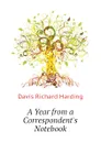 A Year from a Correspondent.s Notebook - Davis Richard Harding