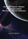 Gwaith Y Parch. Walter Davies (Gwallter Mechain) (Welsh Edition) - Davies Walter