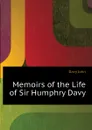 Memoirs of the Life of Sir Humphry Davy - Davy John