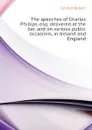 The speeches of Charles Phillips, esq. delivered at the bar, and on various public occasions, in Ireland and England - Emmet Robert