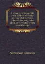 A sermon, delivered the next Sabbath after the interment of the Hon. Jabez Fisher, esq., who died  in the eighty-ninth year of his age - Nathanael Emmons