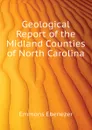 Geological Report of the Midland Counties of North Carolina - Emmons Ebenezer