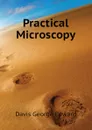 Practical Microscopy - Davis George Edward