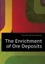 The Enrichment of Ore Deposits - Emmons William Harvey