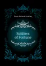 Soldiers of Fortune - Davis Richard Harding
