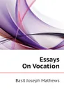 Essays On Vocation - Basil Joseph Mathews