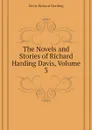 The Novels and Stories of Richard Harding Davis, Volume 3 - Davis Richard Harding