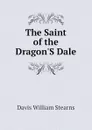 The Saint of the Dragon.S Dale - Davis William Stearns