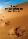 Songs of Redemption and Praise - Davis John A.