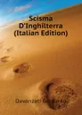 Scisma D.Inghilterra (Italian Edition) - Davanzati Bernardo