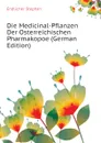 Die Medicinal-Pflanzen Der Osterreichischen Pharmakopoe (German Edition) - Endlicher Stephan