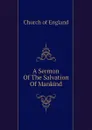 A Sermon Of The Salvation Of Mankind - Church of England