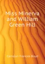 Miss Minerva and William Green Hill - Calhoun Frances Boyd