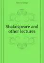 Shakespeare and other lectures - Dawson George