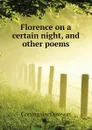 Florence on a certain night, and other poems - Dawson Coningsby