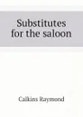 Substitutes for the saloon - Calkins Raymond
