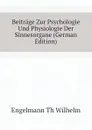 Beitrage Zur Psychologie Und Physiologie Der Sinnesorgane (German Edition) - Engelmann Th Wilhelm