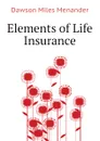 Elements of Life Insurance - Dawson Miles Menander