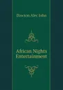 African Nights Entertainment - Dawson Alec John