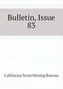 Bulletin, Issue 83 - California State Mining Bureau