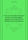 L.excuse De Noble Seigneur Jacques De Bourgogne, Seigneur De Falais Et De Bredam (French Edition) - Calvin Jean