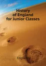 History of England for Junior Classes - England