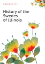 History of the Swedes of Illinois - Engberg Martin J.