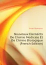 Nouveaux Elements De Chimie Medicale Et De Chimie Biologique (French Edition) - Engel Rodolphe