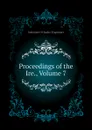 Proceedings of the Ire., Volume 7 - Institute Of Radio Engineers