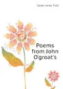 Poems from John O.groat.s - Calder James Traill