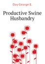 Productive Swine Husbandry - Day George E.