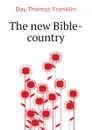 The new Bible-country - Day Thomas Franklin