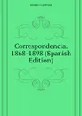 Correspondencia. 1868-1898 (Spanish Edition) - Emilio Castelar