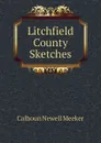 Litchfield County Sketches - Calhoun Newell Meeker