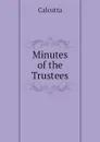 Minutes of the Trustees - Calcutta