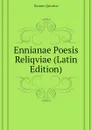Ennianae Poesis Reliqviae (Latin Edition) - Ennius Quintus
