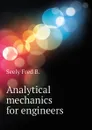 Analytical mechanics for engineers - Seely Fred B.