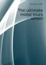 The ultimate motor truck wheel - Dayton O. steel