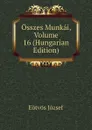 Osszes Munkai, Volume 16 (Hungarian Edition) - Eötvös József