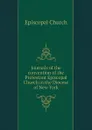 Journals of the convention of the Protestant Episcopal Church in the Diocese of New York - Episcopal Church