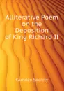 Alliterative Poem on the Deposition of King Richard II - Camden Society