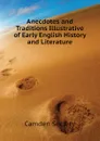 Anecdotes and Traditions Illustrative of Early English History and Literature - Camden Society
