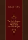 The Latin Poems Commonly Attributed to Water Mapes - Camden Society
