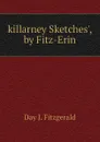killarney Sketches., by Fitz-Erin - Day J. Fitzgerald