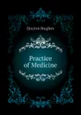 Practice of Medicine - Dayton Hughes