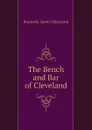 The Bench and Bar of Cleveland - Kennedy James Harrison