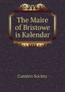 The Maire of Bristowe is Kalendar - Camden Society